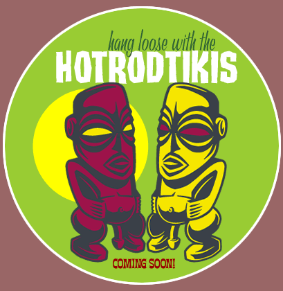hang loose with the HOTRODTIKIS